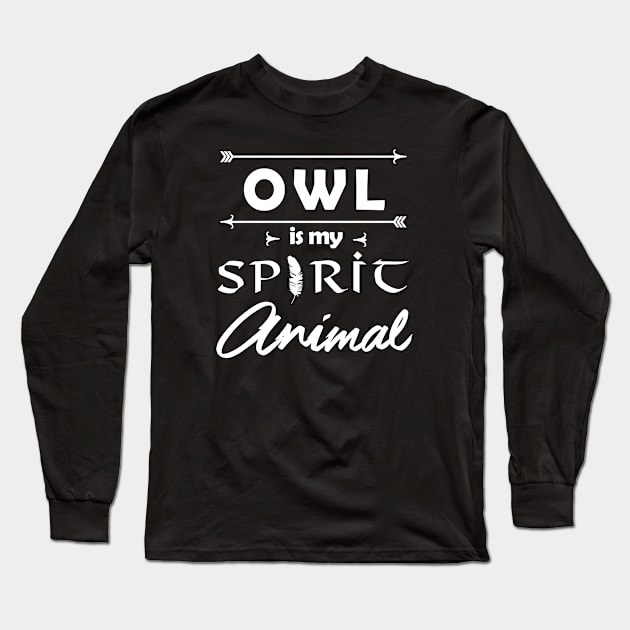 Owl is my Spirit Animal Long Sleeve T-Shirt by Sham